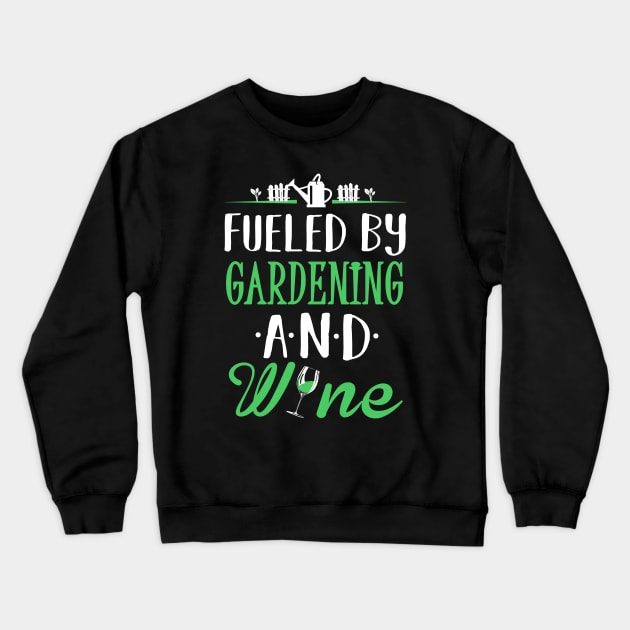 Fueled by Gardening and Wine Crewneck Sweatshirt by KsuAnn